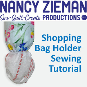 Shopping Bag Storage Sleeve Sewing Tutorial by Nancy Zieman Productions