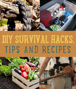 Ultimate DIY List Of Survival Hacks, Projects and Recipes